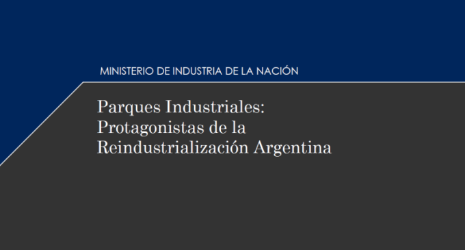 Nuevo libro “Parques Industriales: Protagonistas de la Reindustrialización Argentina”